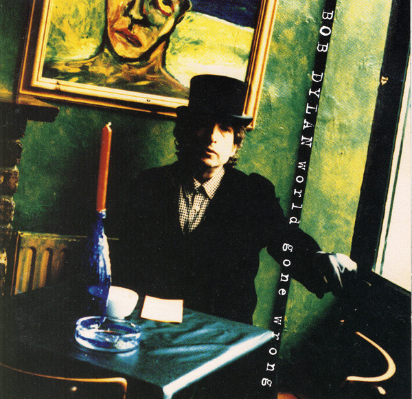 Bob Dylan: World Gone Wrong (1993)